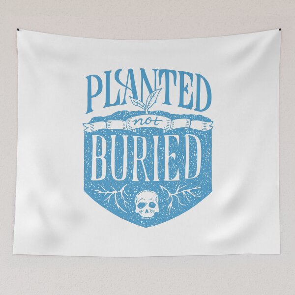 Item preview, Planted Not Buried designed and sold by Mary Scarlett LaBerge.