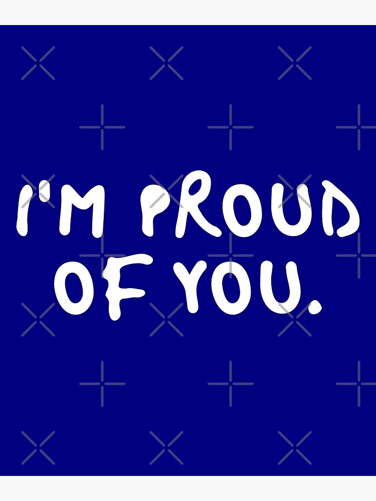 Carte De Vœux Je Suis Fier De Toi Bleu Noir Blanc Citation Texte Humour Drole Soutien Blague Meme Inspiration Dictons Mots Pour Tapisseries De Citations Autocollants Coques Iphone Art Mural