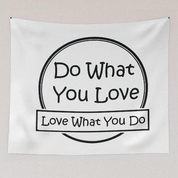 Item preview, Do What You Love Love What You Do designed and sold by SwampfoxDesign.
