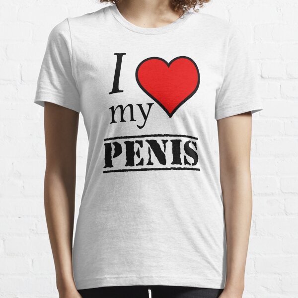 i love my penis Essential T-Shirt