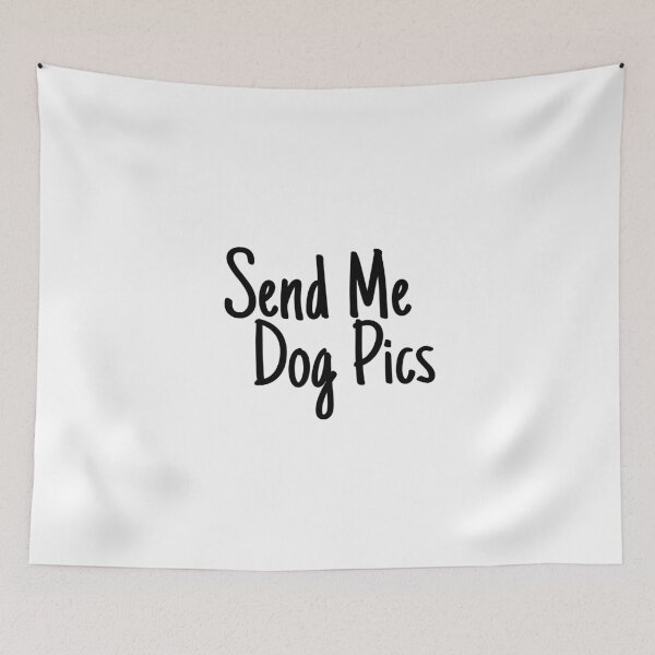 Item preview, Send Me Dog Pics designed and sold by Department61.