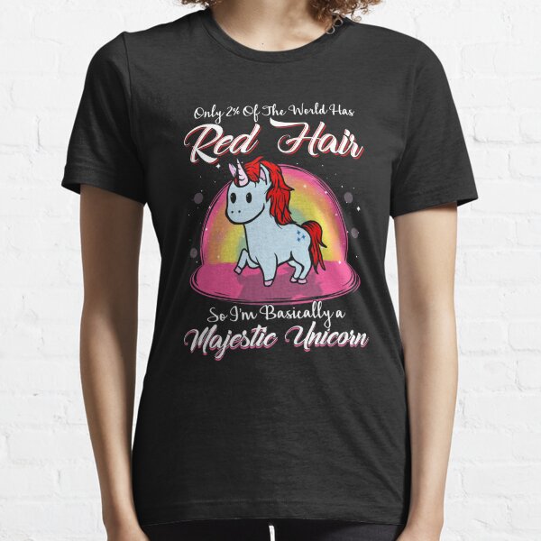 Only 2% of the world has red hair so I&#39;m basically a majestic unicorn - funny red hair Essential T-Shirt
