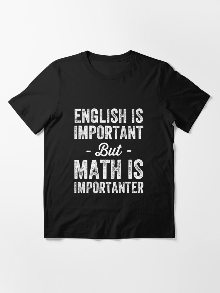 english is important but math is importanter t shirt