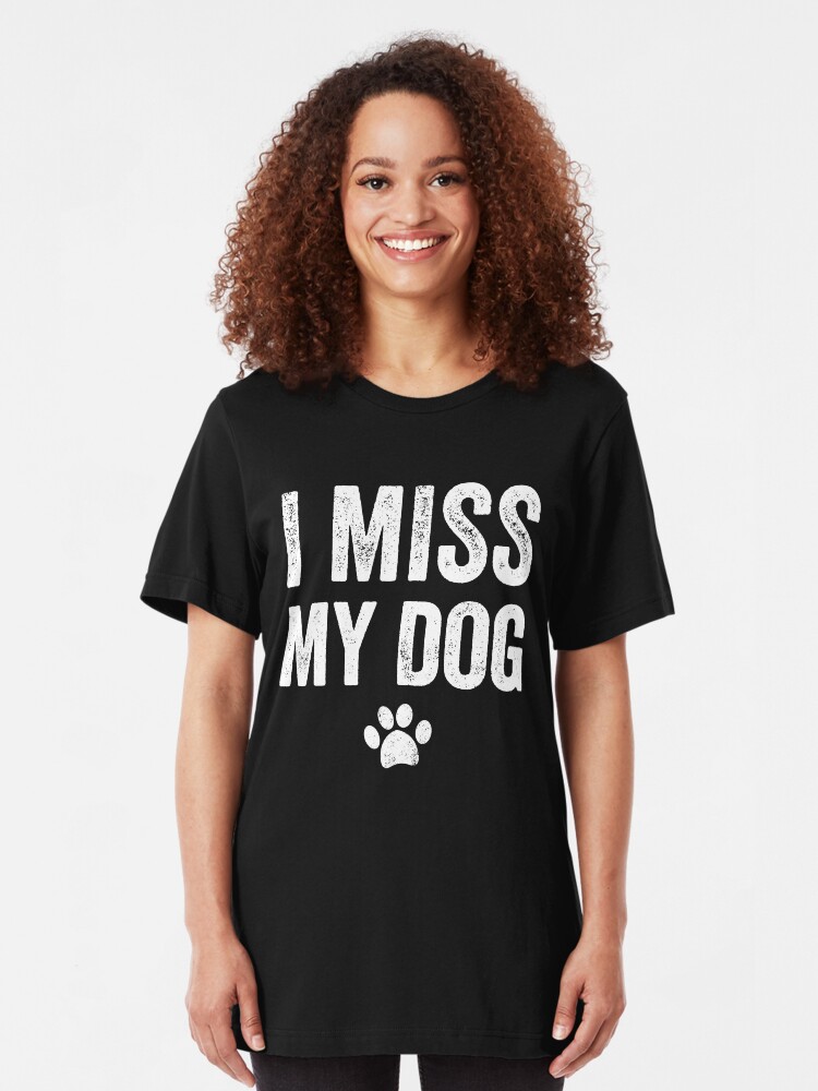 i miss my dog t shirt