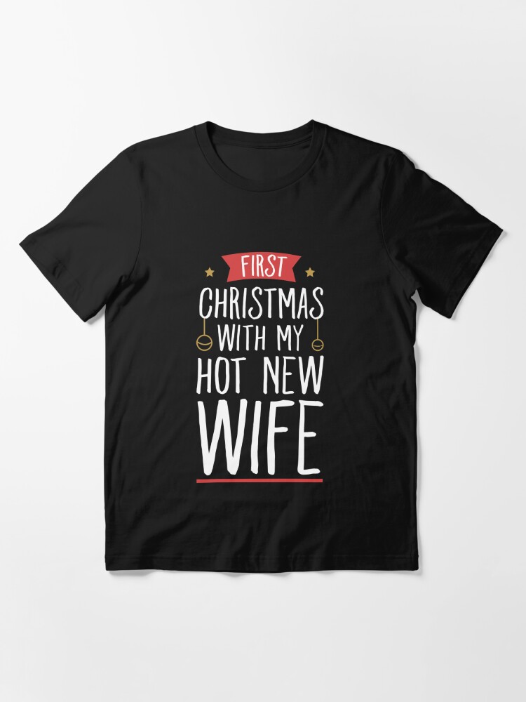 First Christmas With My Hot New Wife Funny Husband T Shirt For Sale By Alexmichel