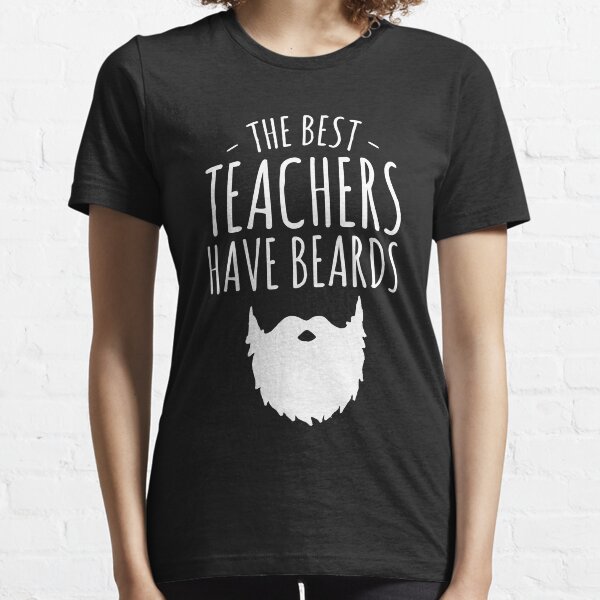 The best teachers have beards - Bearded teacher Essential T-Shirt