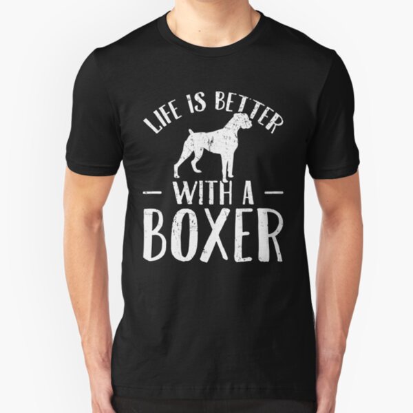 Life is better with a boxer - Boxer Dog Lover Slim Fit T-Shirt