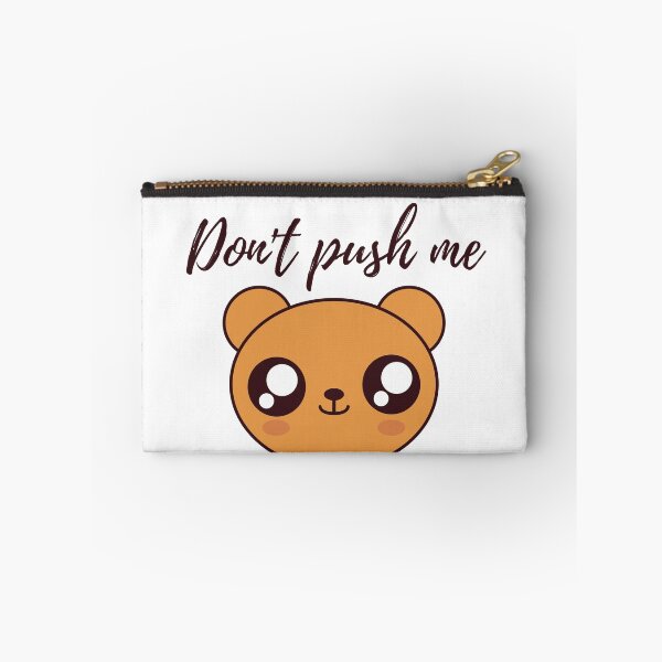 Item preview, Don't push me says the cute feisty bear designed and sold by javes93.