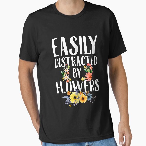 Item preview, Easily distracted by flowers - Gardening designed and sold by Captain Mood.