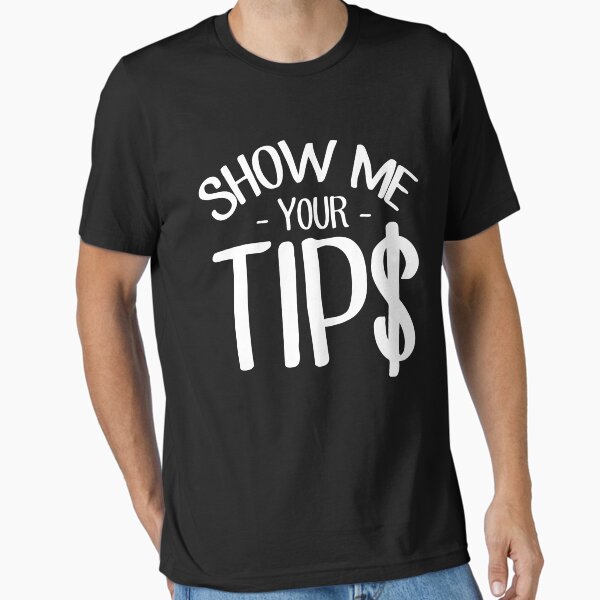 Item preview, Show me your tips - Bartender designed and sold by Captain Mood.