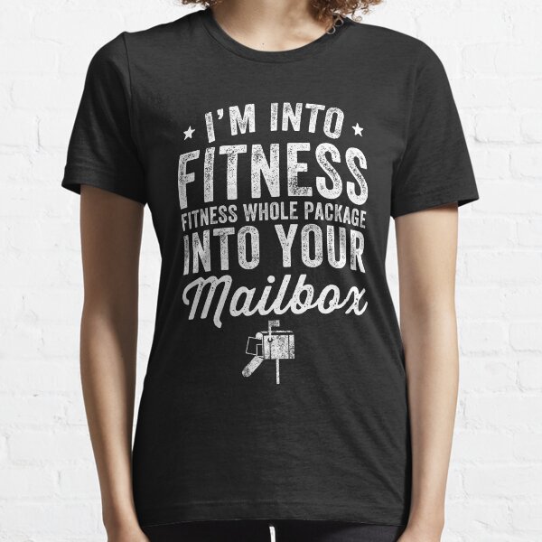 I'm into fitness fitness whole package into your mailbox - Postal Worker Essential T-Shirt
