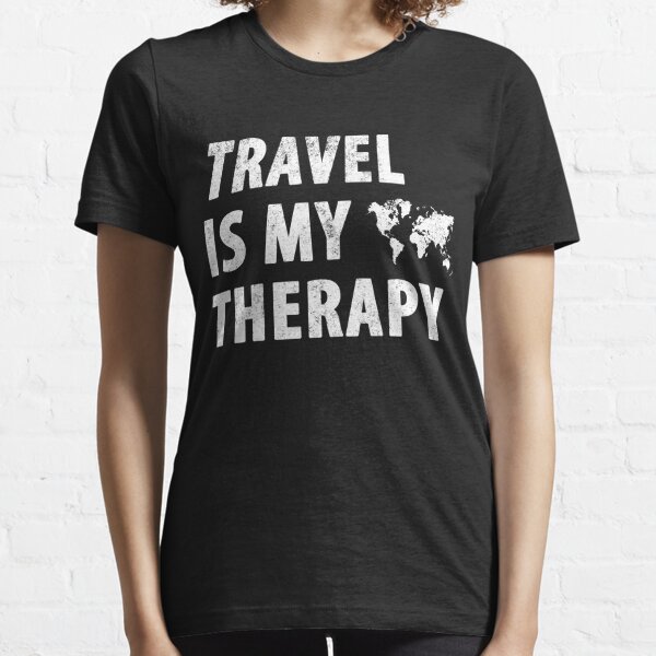 Travel is my therapy - Traveler Essential T-Shirt