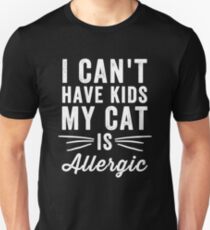 Ich kann keine Kinder haben, meine Katze ist allergisch - Cat Lover Slim Fit T-Shirt