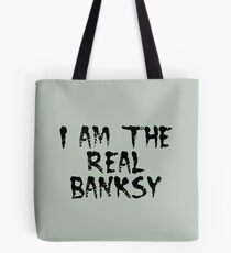 I am the Real Banksy by Chillee Wilson Tote Bag