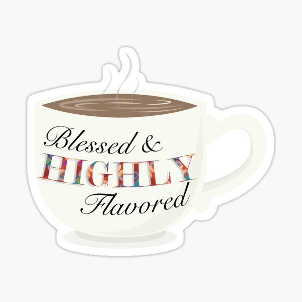 Blessed and Highly Flavored Sticker