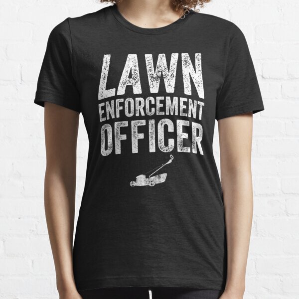 Lawn Enforcement Officer - Landscaping Essential T-Shirt