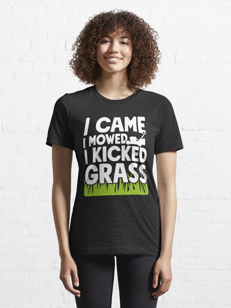 "I Came I Mowed I Kicked Grass T-Shirt - Gardener" T-shirt for Sale by ...