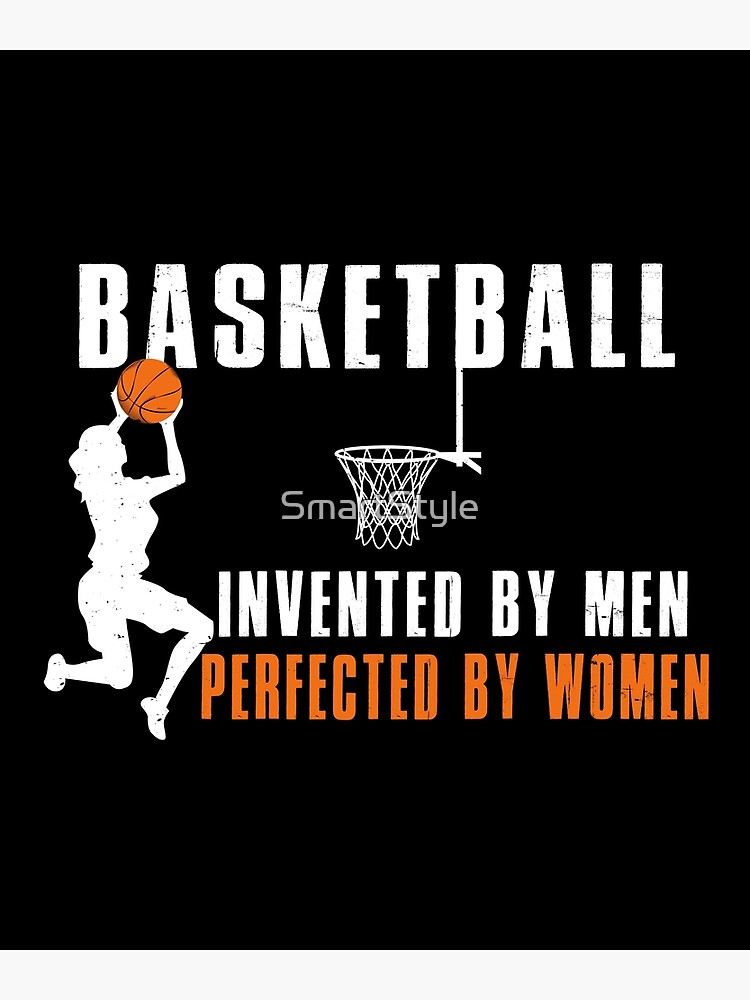 "Basketball Invented By Men Perfected By Women" Photographic Print for