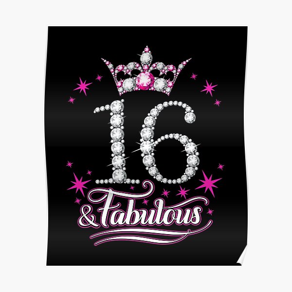 16th Birthday T Shirt Sixteen And Fabulous Design For Girls Poster