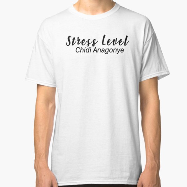 stress level chidi anagonye Classic T-Shirt