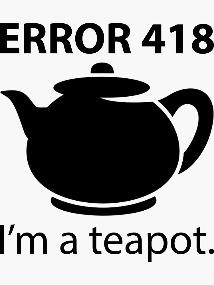 error-418-i-m-a-teapot-sticker-for-sale-by-evelyusstuff-redbubble