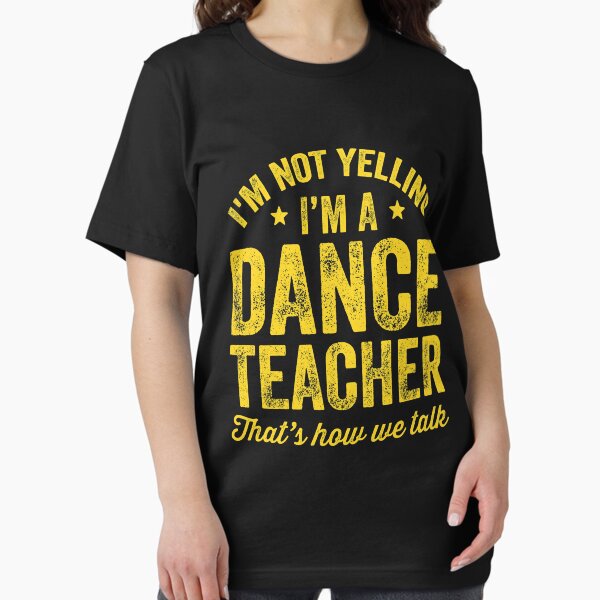 Dancer Quotes T-Shirt Funny Dance Shirts Teacher Women Dancer Quotes T-Shirt Funny Dance Shirts Teacher Women