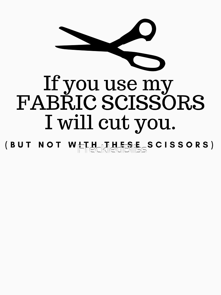 Don't Touch My) Fabric Scissors