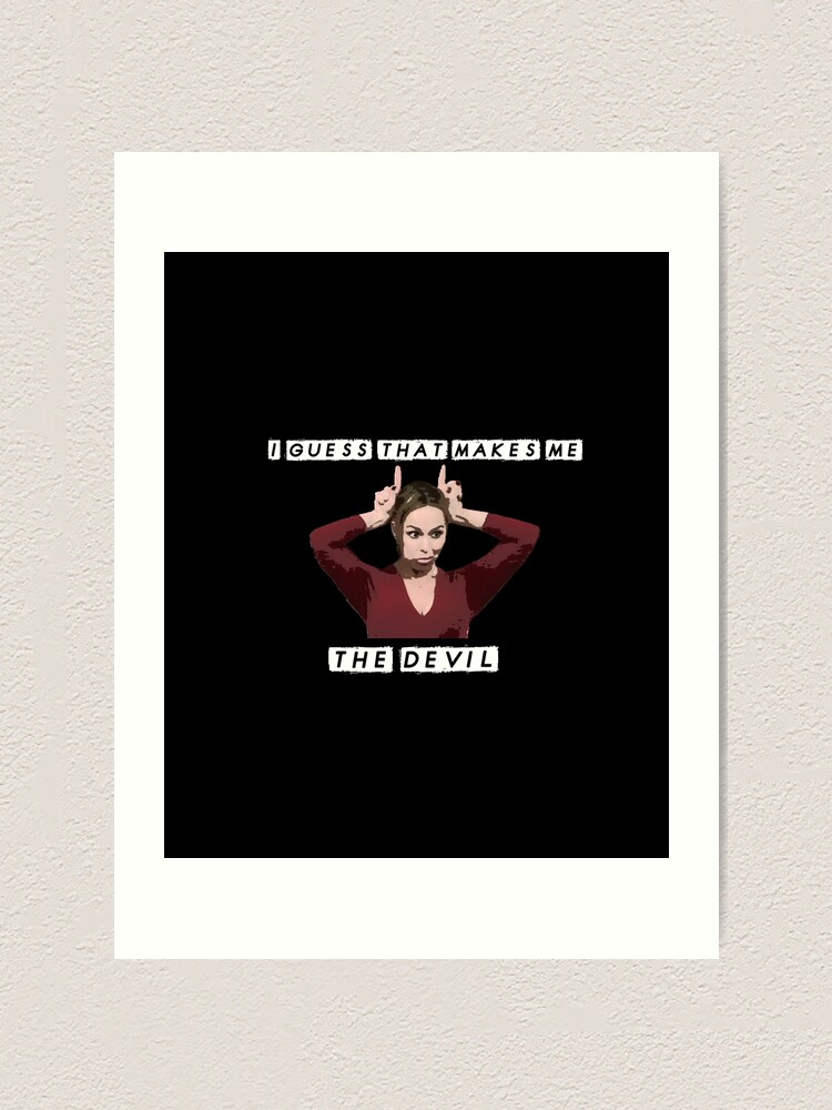 I Guess That Makes Me the Devil Jan the Office Funny Quote Dinner Party Art  Print
