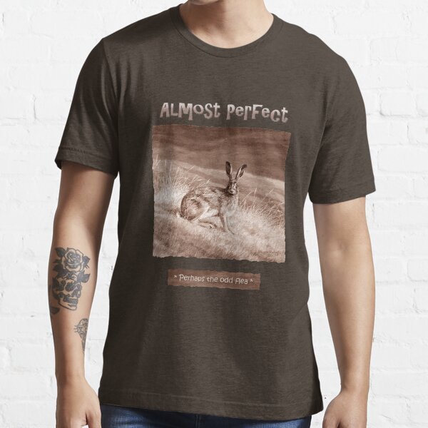 Alert Brown Hare "Almost Perfect" Essential T-Shirt