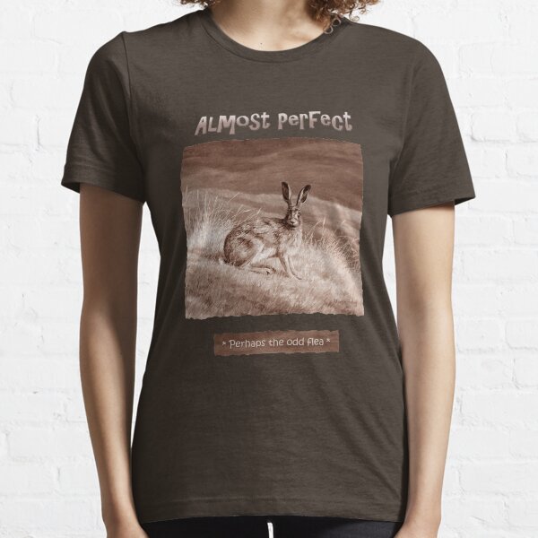Alert Brown Hare "Almost Perfect" Essential T-Shirt
