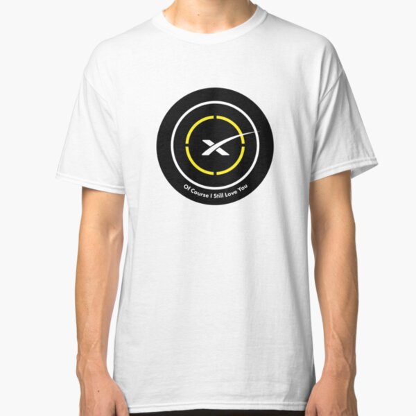Of Course I Still Love You Classic T-Shirt