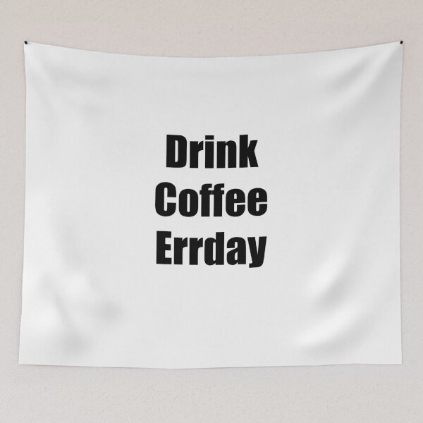 Item preview, Drink Coffee Errday designed and sold by azule1.