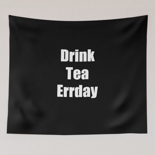 Item preview, Drink Tea Errday designed and sold by azule1.