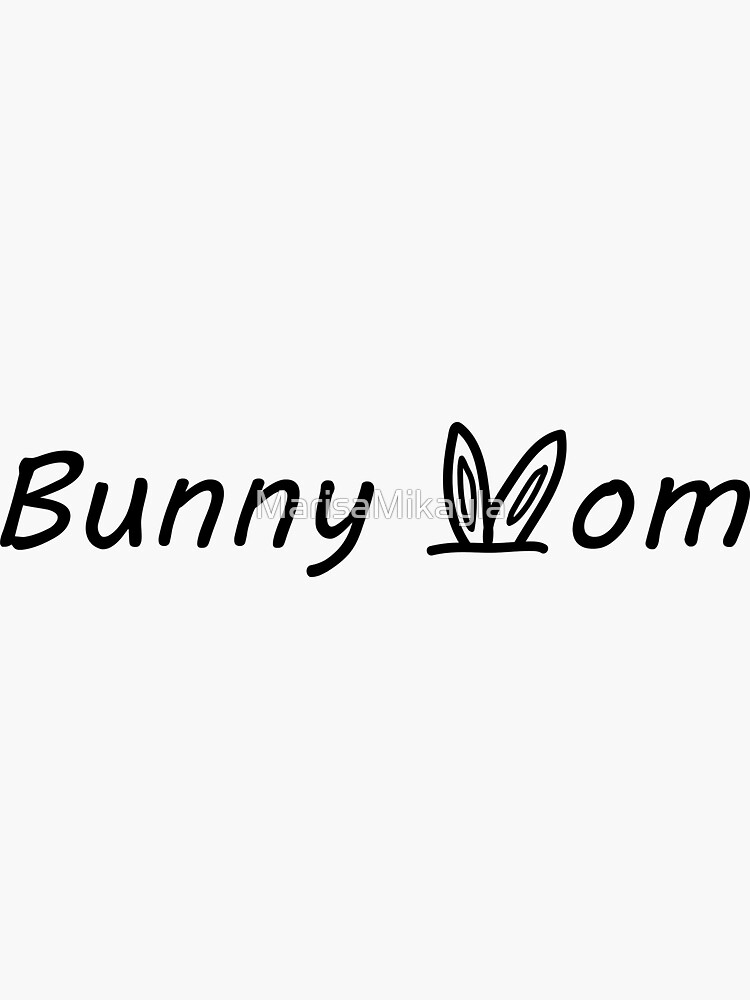 Bunny Mom by MarisaMikayla