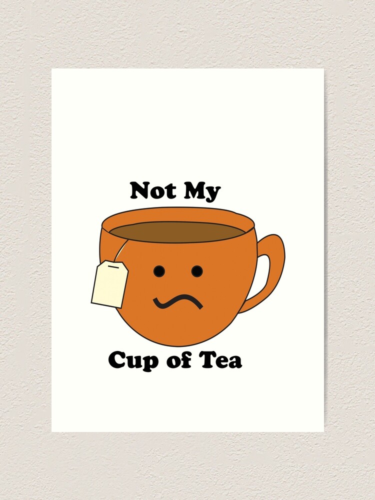 It's not my cup of tea