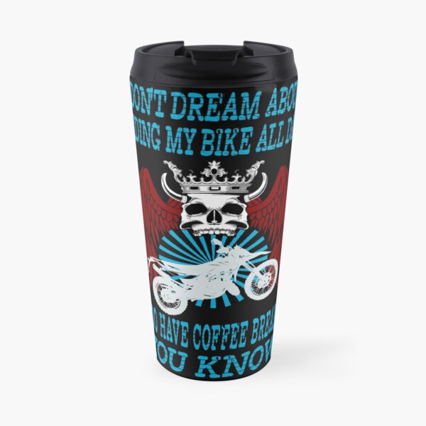 No sueño con andar en bicicleta todo el día Tengo descansos para tomar café, lo sabes Taza de viaje