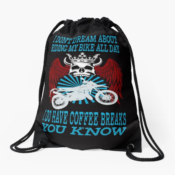 No sueño con andar en bicicleta todo el día Tengo descansos para tomar café, lo sabes Mochila saco