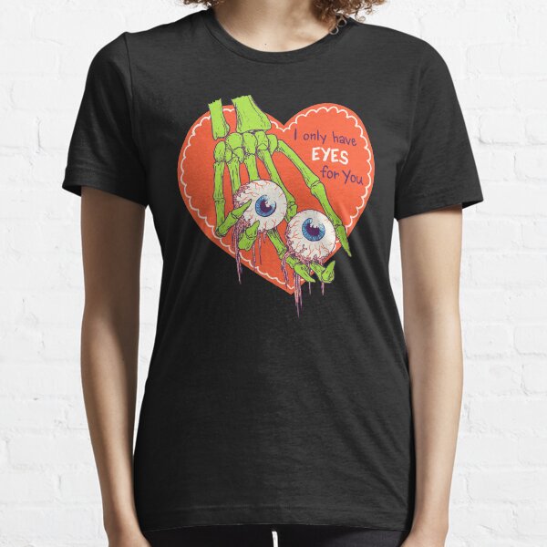 I Only Have Eyes For You Essential T-Shirt