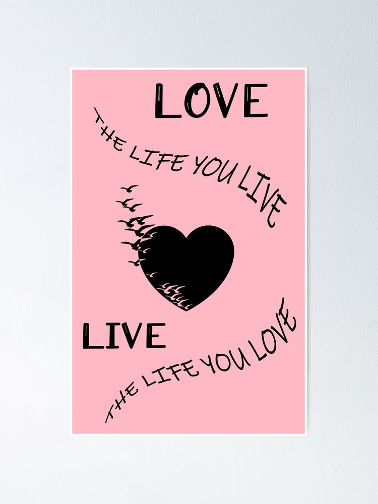 Love The Life You Live Life Quote On The Light Pink Poster By Dinna916 Redbubble