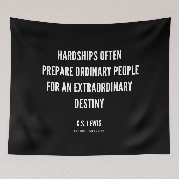 Item preview, Hardship often prepare ordinary people for an extraordinary destiny | C.S.Lewis Quote |190212 Motivational Quotes| Inspirational quotes | Famous quote designed and sold by QuotesGalore.