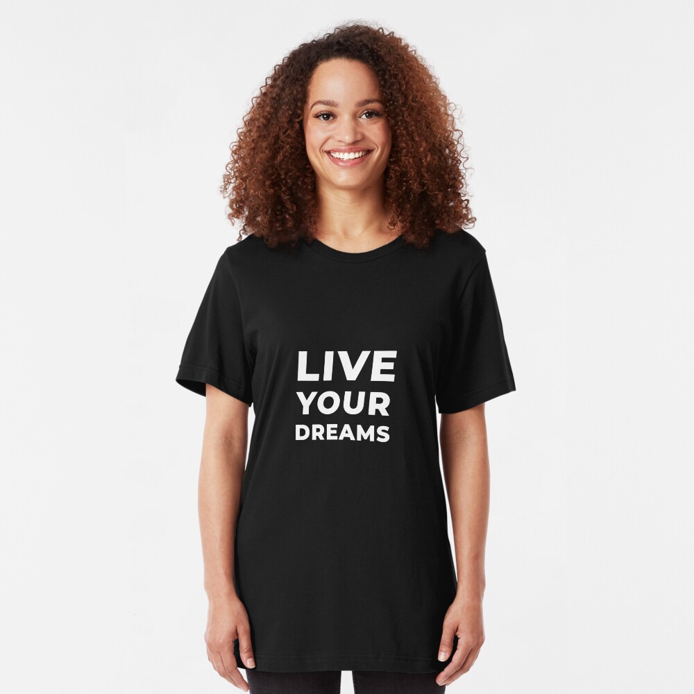 Live Your Dreams Slim Fit T-Shirt