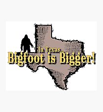 Texas Bigfoots are Bigger! Photographic Print