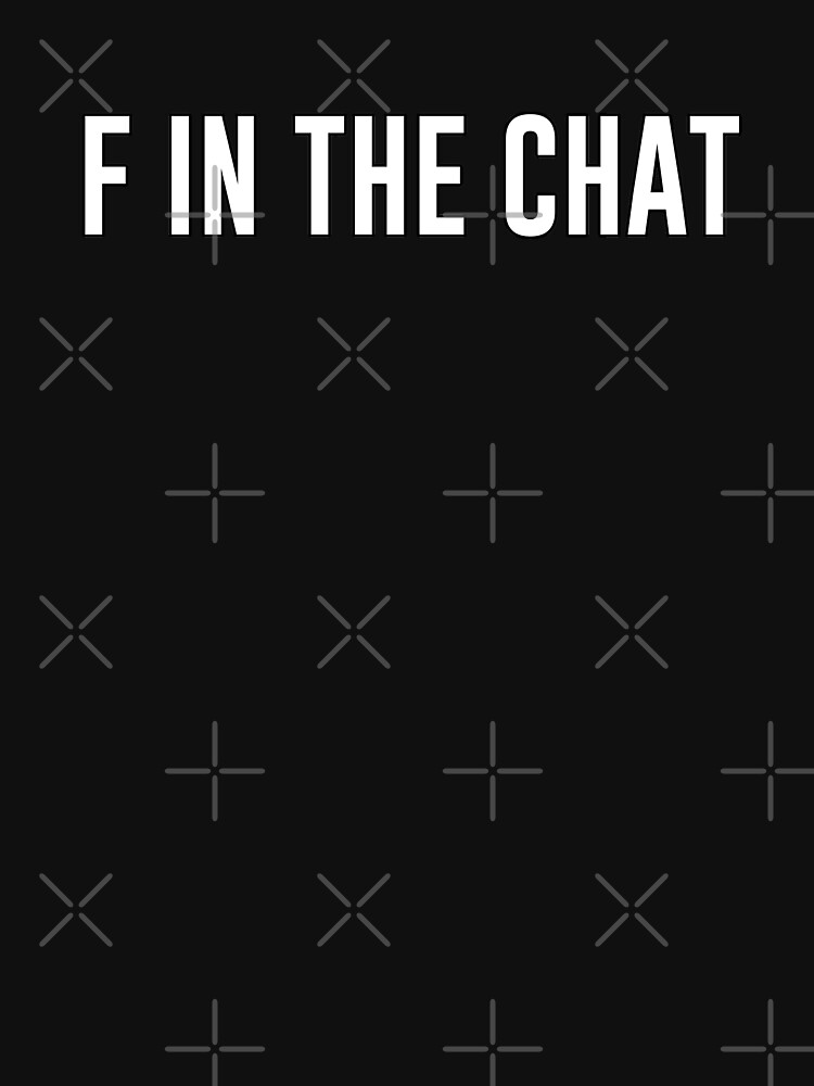 can i get some fs in the chat