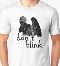 don't blink! Unisex T-Shirt