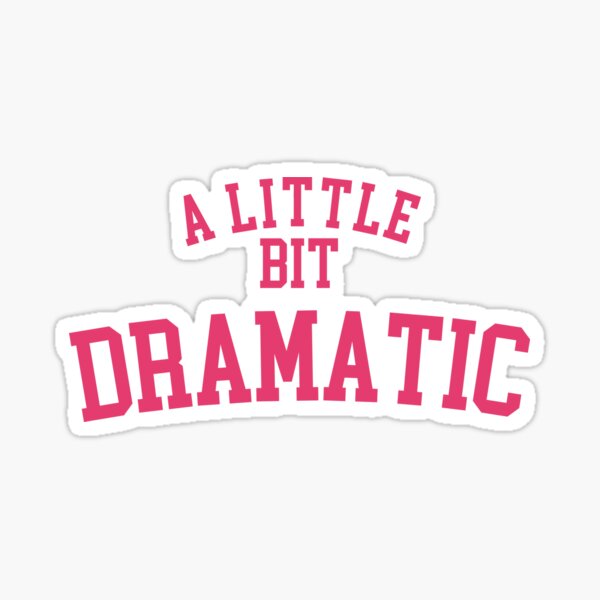 A Little Bit Dramatic Regina George Shirt Sticker