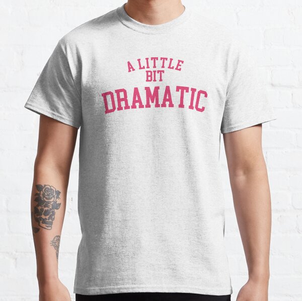 Item preview, A Little Bit Dramatic Regina George Shirt designed and sold by Creative Brat Design Studio.