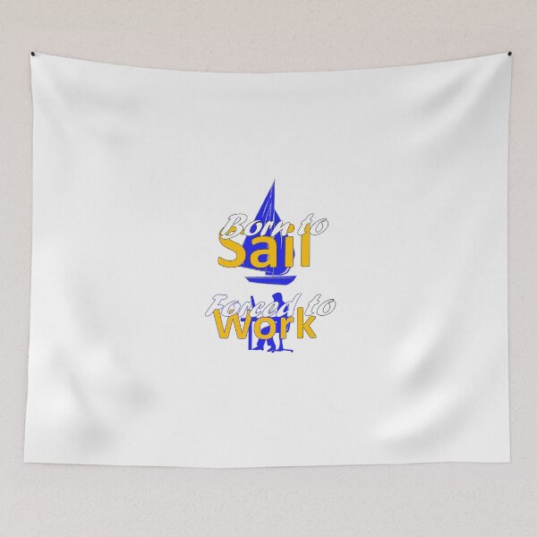 Item preview, Born to Sail, Forced to Work - Sailing - Sailor - Skipper designed and sold by AndiHK.