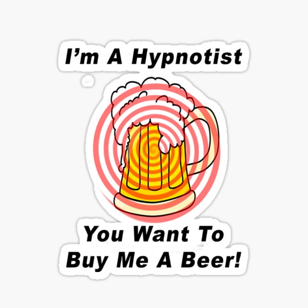Item preview, I'm A Hypnotist - You Want To Buy Me A Beer! designed and sold by BWBConcepts.