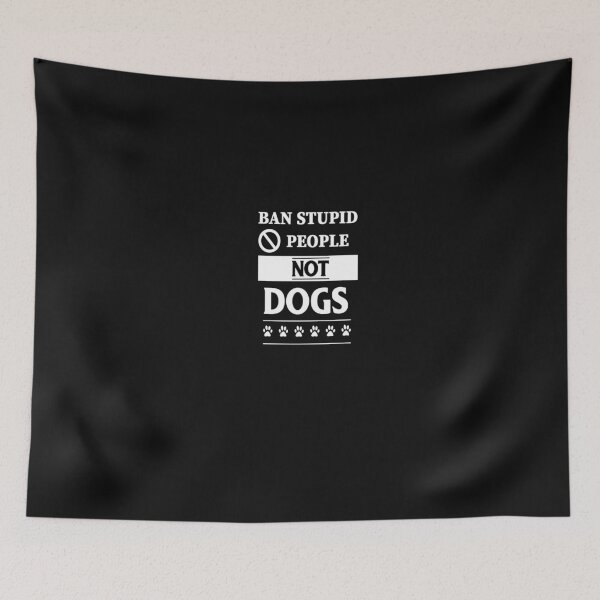 Artikelvorschau, Ban stupid people, not dogs - Hunde entworfen und verkauft von AndiHK.