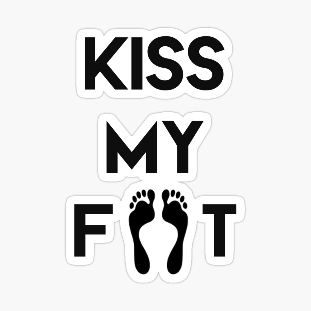 Kiss my as. Тату Kiss my feet. Вячеслава Kiss my foot. Тату Kiss my as.